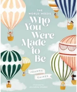 Harper Christian The World Needs Who You Were Made to Be - by Joanna Gaines (Hardcover)